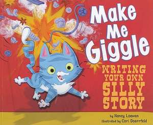 Make Me Giggle: Writing Your Own Silly Story de Nancy Loewen