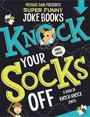 Knock Your Socks Off: A Book of Knock-Knock Jokes de Michael Dahl