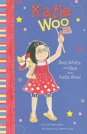 Red, White, and Blue and Katie Woo! de Fran Manushkin