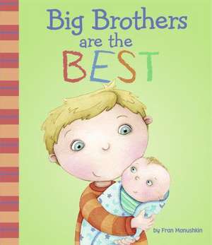 Big Brothers Are the Best de Fran Manushkin