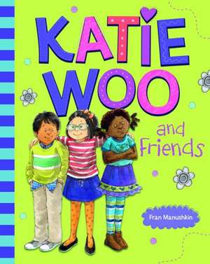 Katie Woo and Friends de Fran Manushkin