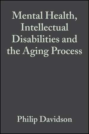 Mental Health, Intellectual Disabilities and the Aging Process de Davidson