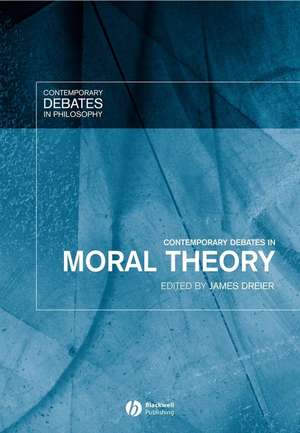 Contemporary Debates in Moral Theory de J Dreier