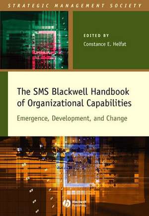 The SMS Blackwell Handbook of Organizational Capabilities – Emergence, Development and Change de Helfat