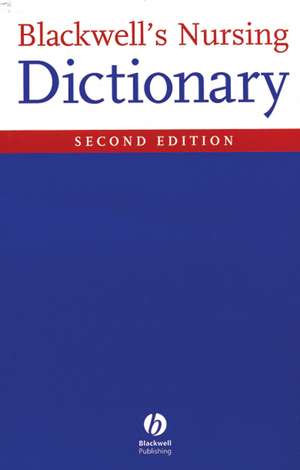 Blackwell′s Nursing Dictionary 2e de D Freshwater