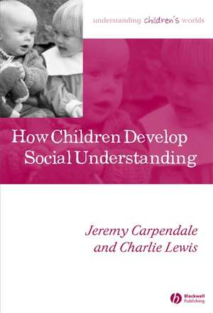 How Children Develop Social Understanding de J Carpendale