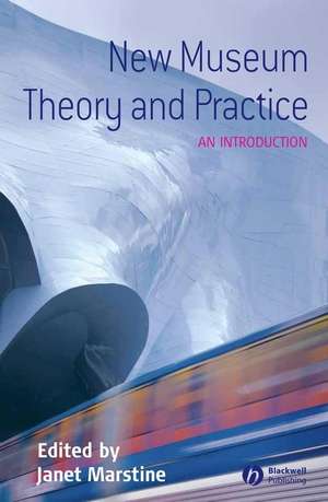 New Museum Theory and Practice – An Introduction de J Marstine