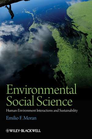 Environmental Social Science: Human – Environment interactions and Sustainability de Emilio F. Moran