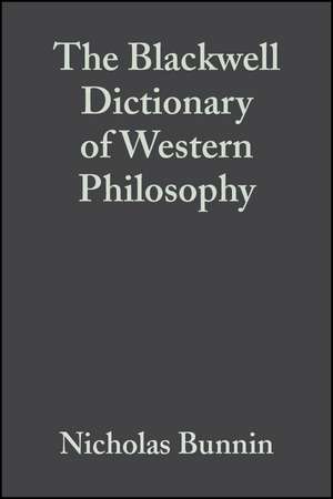 The Blackwell Dictionary of Western Philosophy de N. Bunnin