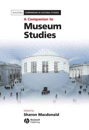 A Companion to Museum Studies de S. MacDonald