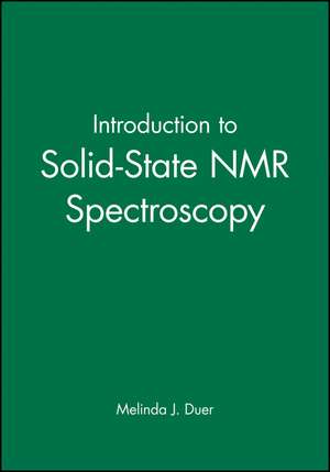 Introduction to Solid–State NMR Spectroscopy de MJ Duer