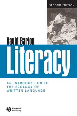 Literacy: An Introduction to the Ecology of Written Language de David Barton