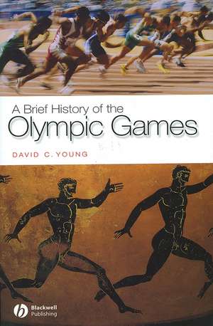 A Brief History of the Olympic Games de DC Young