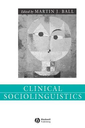 Clinical Sociolinguistics de MJ Ball