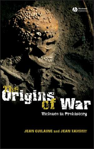 Origins of War:Violence in Prehistory de J Guilaine