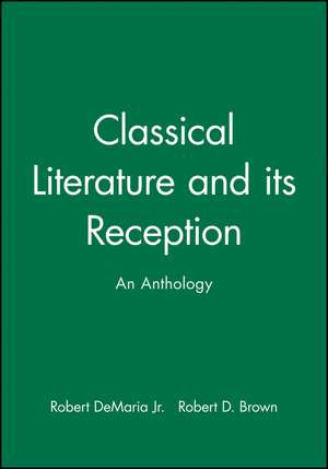 Classical Literature and its Reception: An Anthology de R DeMaria