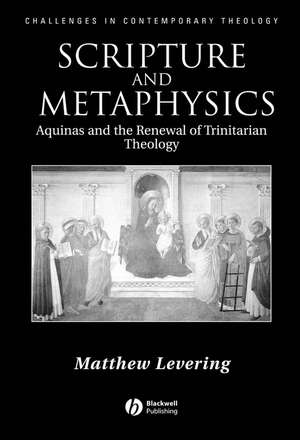 Scripture and Metaphysics: Aquinas an the Renewal of Trinitarian Theology de Levering