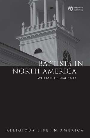 Baptists in North America – An Historical Perspective de WH Brackney