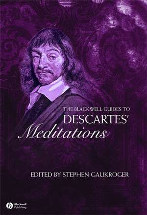 The Blackwell Guide to Descartes′ Meditations de S Gaukroger