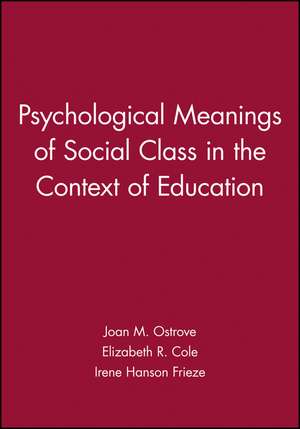 Psychological Meanings of Social Class in the Context of Education de Ostrove