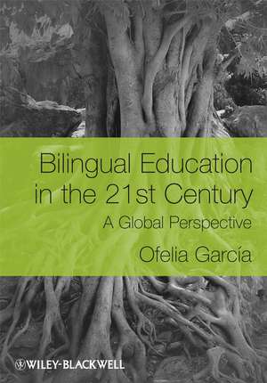 Bilingual Education in the 21st Century de O Garcia