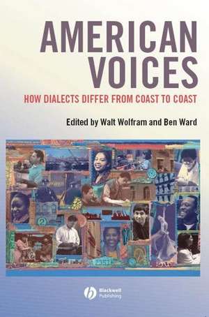 American Voices – How Dialects Differ from Coast to Coast de W Wolfram