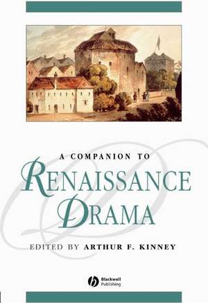 A Companion to Renaissance Drama de AF Kinney