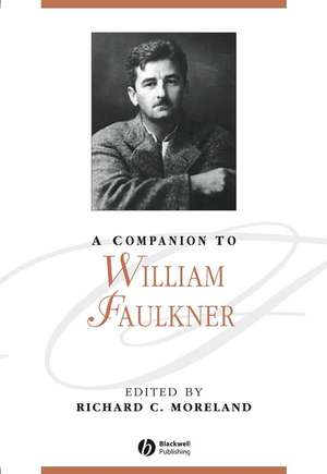 A Companion to William Faulkner de Moreland