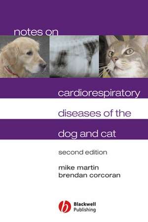 Notes on Cardiorespiratory Diseases of the Dog and Cat Second Edition de M Martin