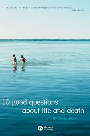 10 Good Questions About Life and Death de C Belshaw