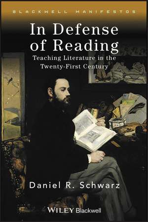 In Defense of Reading: Teaching Literature in the Twenty–First Century de Daniel R. Schwarz