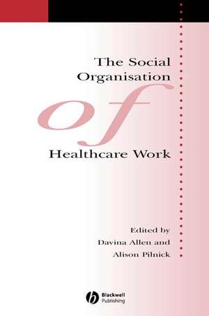 The Social Organisation of Healthcare Work de Allen