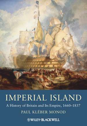 Imperial Island – A History of Britain and Its Empire 1660–1837 de P Monod