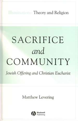 Sacrifice and Community: Jewish Offering and Christian Eucharist de Levering