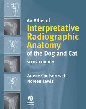 An Atlas of Interpretative Radiographic Anatomy of the Dog and Cat 2e de A Coulson