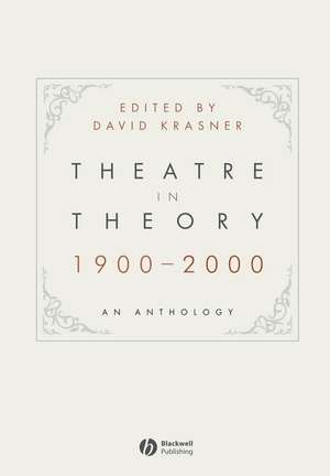 Theatre in Theory 1900–2000 – An Anthology de D Krasner