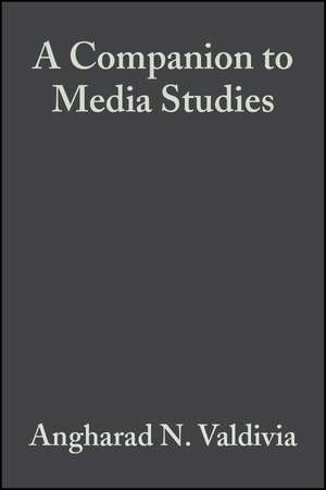 A Companion to Media Studies de AN Valdivia