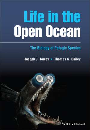 Life in the Open Ocean – The Biology of Pelagic Species de JJ Torres