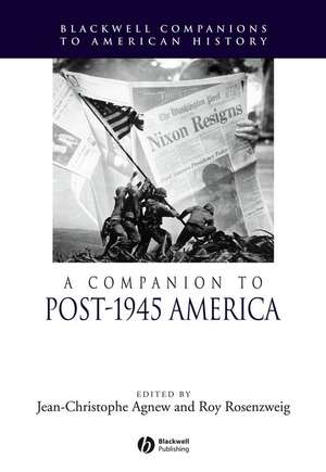 A Companion to Post–1945 America de JC Agnew