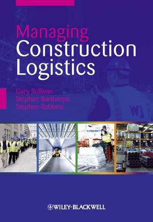 Managing Construction Logistics de G Sullivan