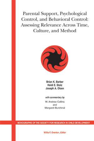 Parental Support, Psychological Control and Behavioral Control – Assessing Relevance Across Time, Culture and Method de BK Barber