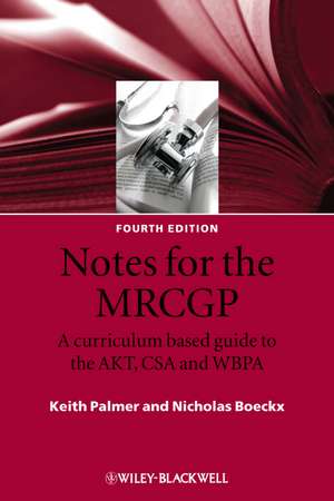 Notes for the MRCGP – A curriculum based guide to the AKT, CSA and WBPA 4e de K Palmer