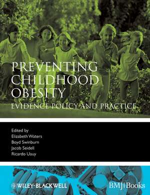 Preventing Childhood Obesity – Evidence Policy and Practice de E Waters