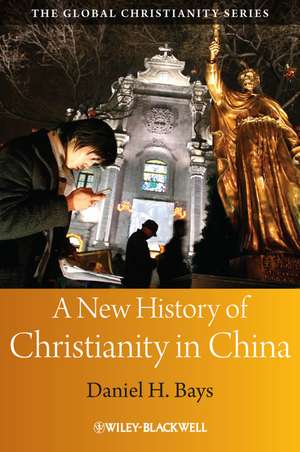 A New History of Christianity in China de DH Bays