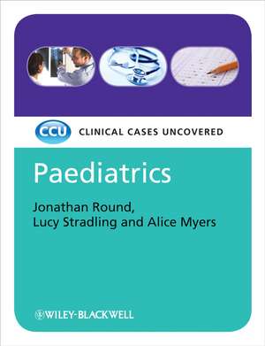 Paediatrics – Clinical Cases Uncovered de JJ Round