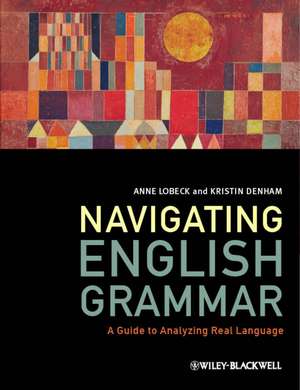 Navigating English Grammar – A Guide to Analyzing Real Language de A Lobeck