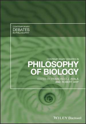 Contemporary Debates in Philosophy of Biology de FJ Ayala