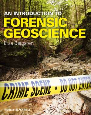 An Introduction to Forensic Geoscience de Elisa Bergslien