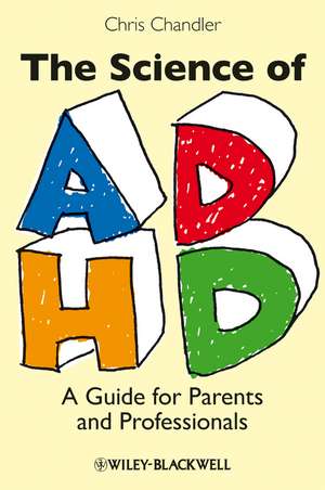 Science of ADHD – A Guide for Parents and Professionals de C Chandler