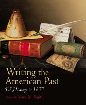 Writing the American Past – US History to 1877 de M. Smith